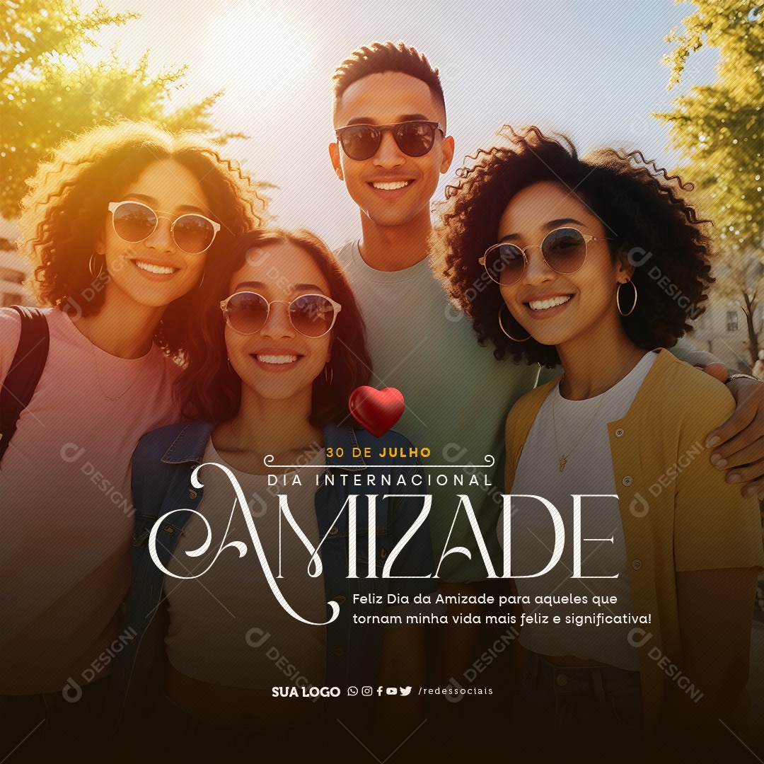 Dia Internacional da Amizade 30 de Julho Aqueles que Tornam Minha Vida mais Feliz Social Media PSD Editável