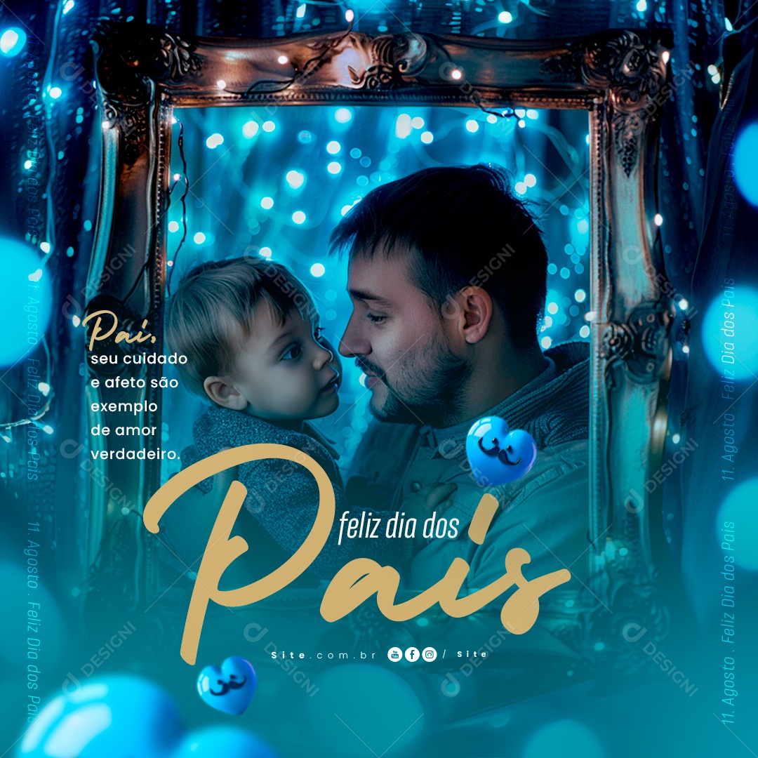 Feliz Dia Dos Pais 11 de Agosto seu Cuidado e Afeto são Exemplo de Amor Social Media PSD Editável