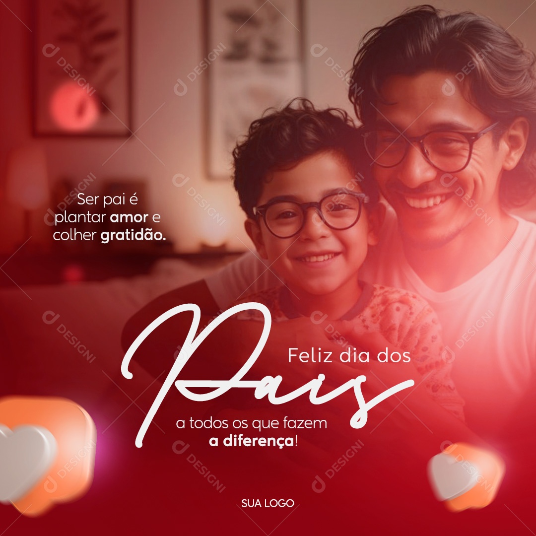 Dia Dos Pais 11 de Agosto ser Pai é Plantar Amor e Colher Gratidão Social Media PSD Editável
