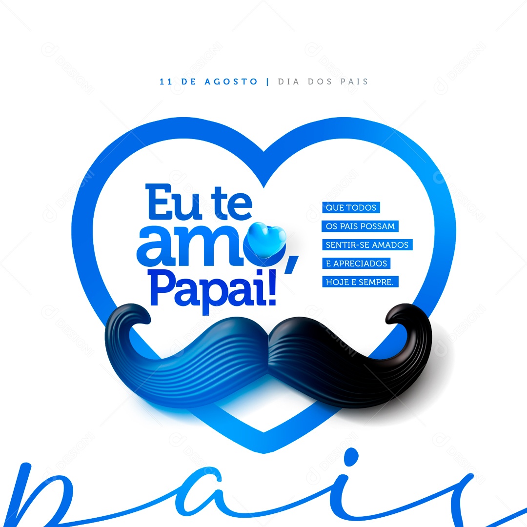 Dia Dos Pais 11 de Agosto Eu Te Amo Social Media PSD Editável