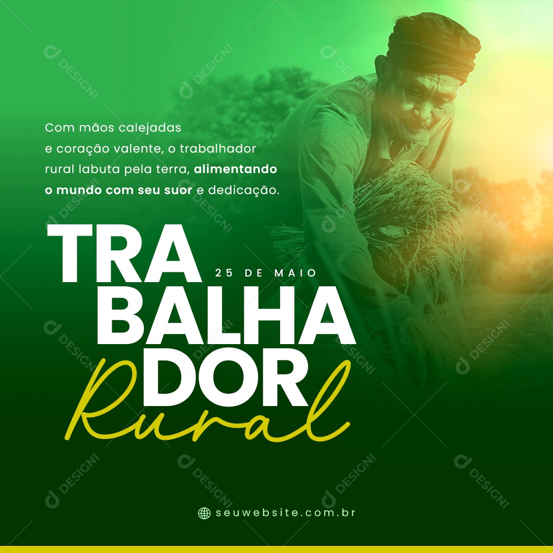 Dia do Trabalhador Rural 25 de Maio Alimentando o Mundo com seu Suor e Dedicação Social Media PSD Editável
