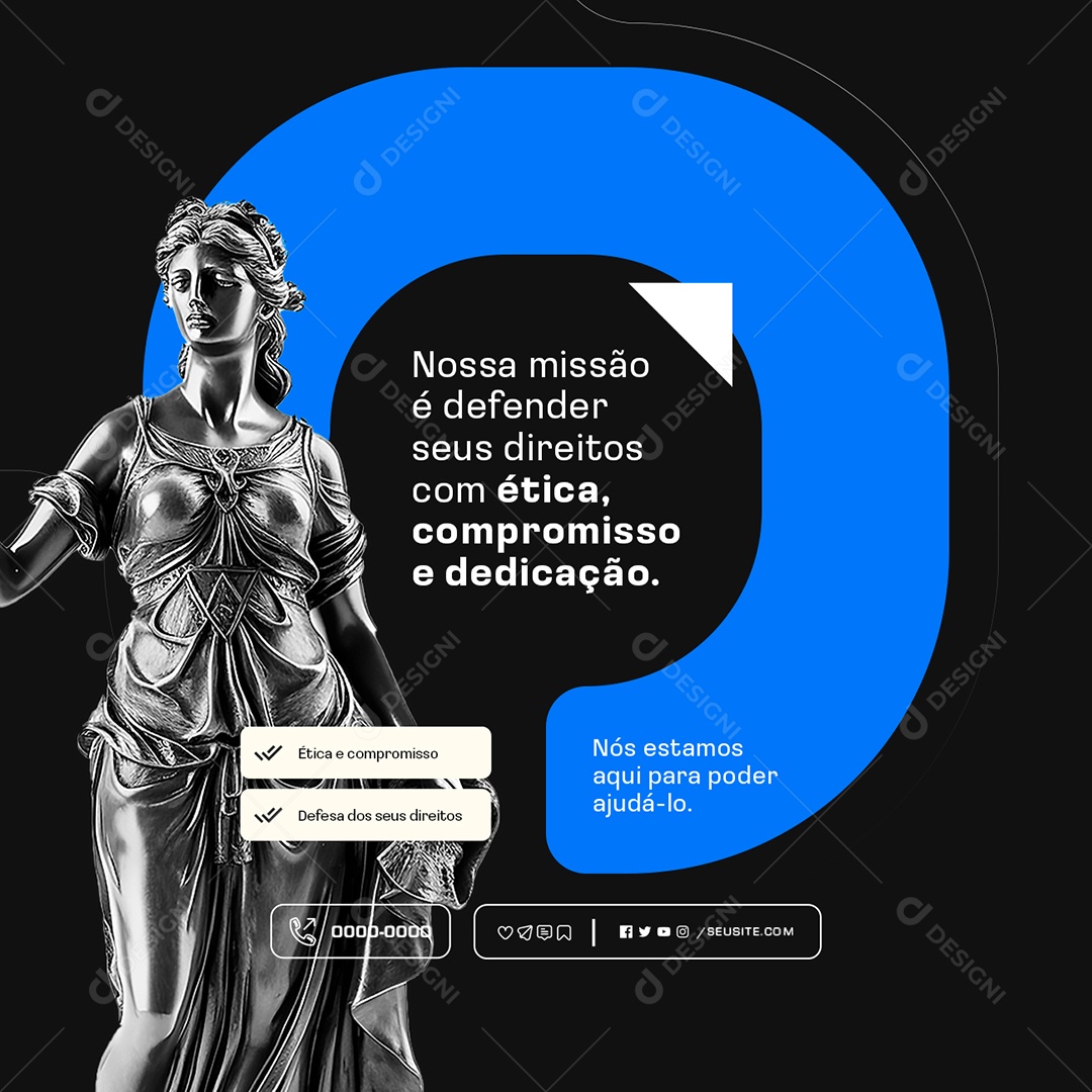 Advocacia Nossa Missão é Defender seus Direitos com Ética Social Media PSD Editável