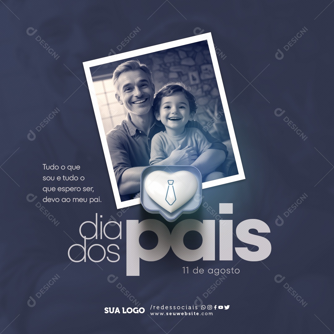 Dia Dos Pais 11 de Agosto tudo que sou e Espero ser Devo ao meu Pai Social Media PSD Editável
