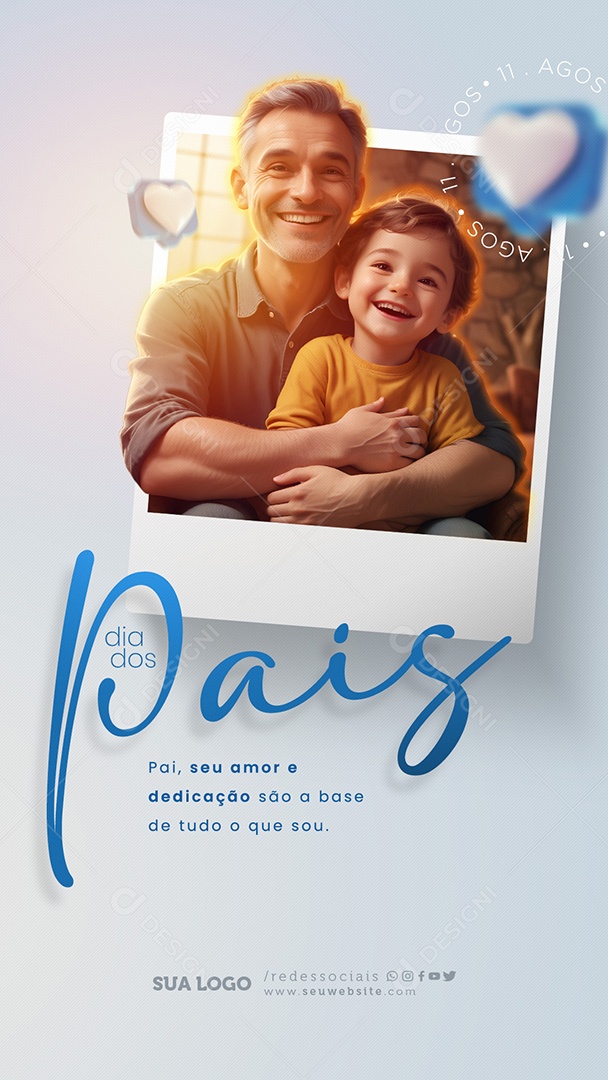 Story Dia Dos Pais 11 de Agosto Pai seu Amor e Dedicação são a Base de tudo Social Media PSD Editável