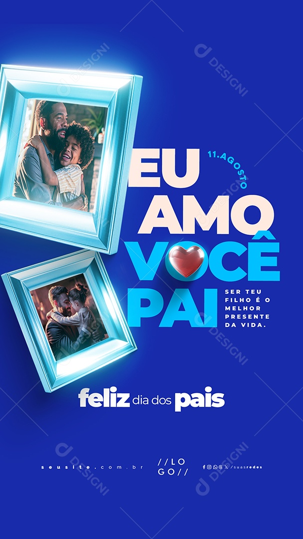 Story Dia Dos Pais 11 de Agosto Eu Amo Você Social Media PSD Editável
