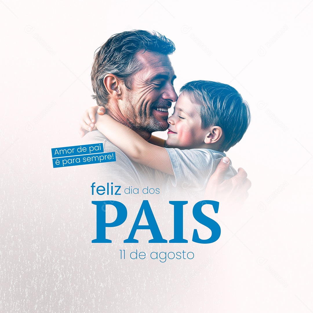 Dia Dos Pais 11 de Agosto Amor de Pai é para Sempre Social Media PSD Editável
