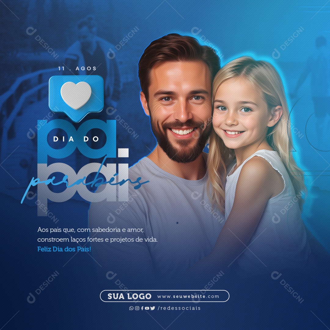 Dia Dos Pais 11 de Agosto com Sabedoria e Amor Constroem Laços Fortes Social Media PSD Editável