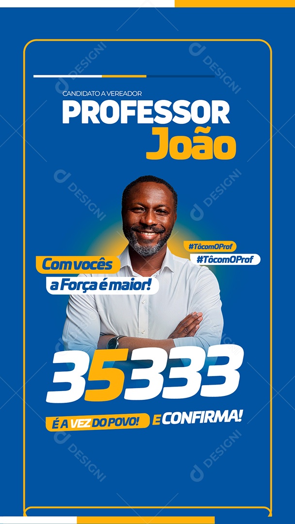 Story Com Vocês a Força é Maior Candidato Professor João Social Media PSD Editável
