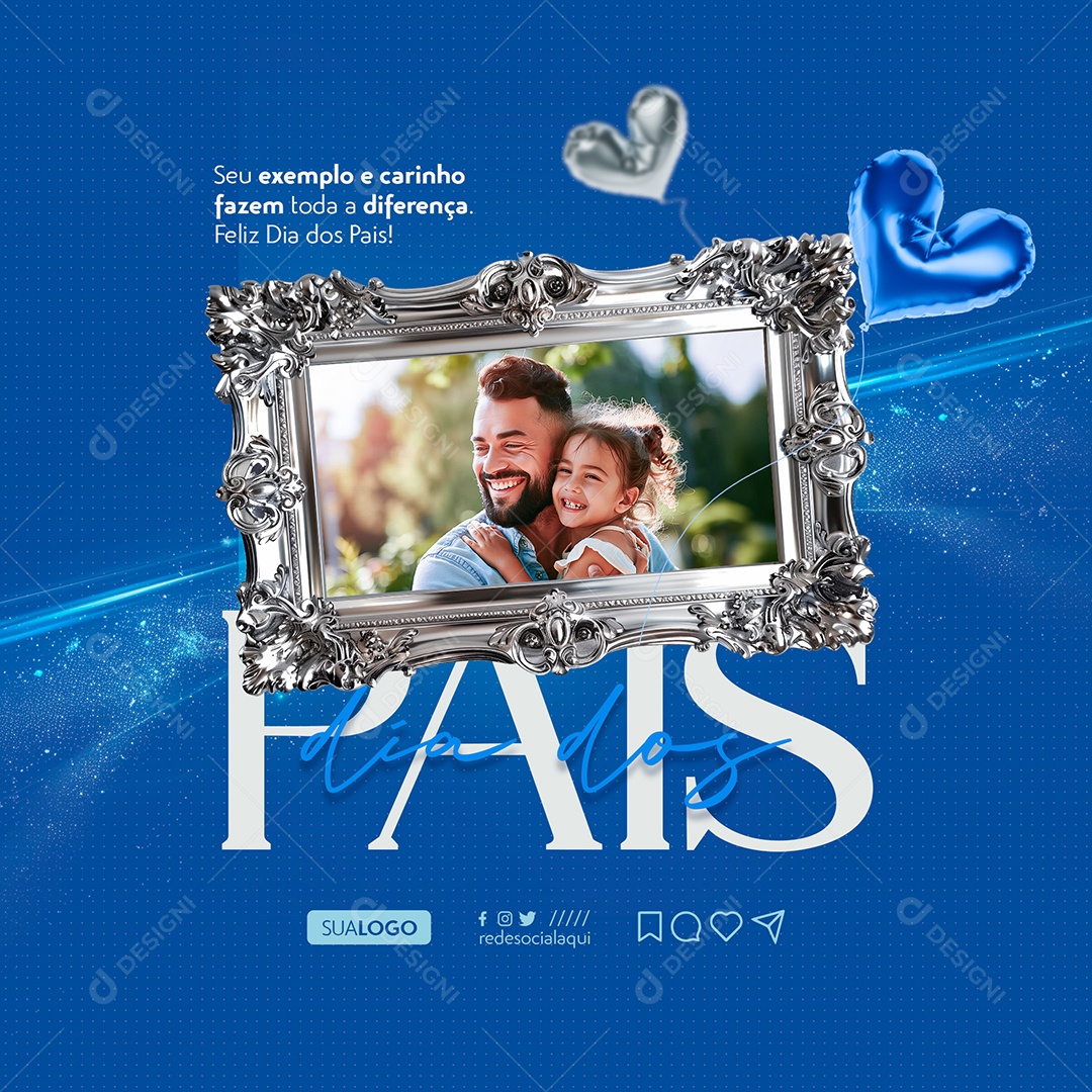 Feed Dia Dos Pais 11 de Agosto seu Exemplo e Carinho Fazem toda a Diferença Social Media PSD Editável