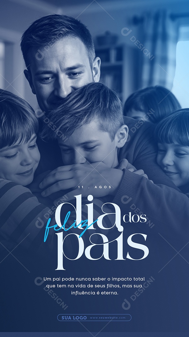 Story Dia Dos Pais 11 de Agosto um Pai Pode Nunca Saber o Impacto Total que tem na Vida Social Media PSD Editável
