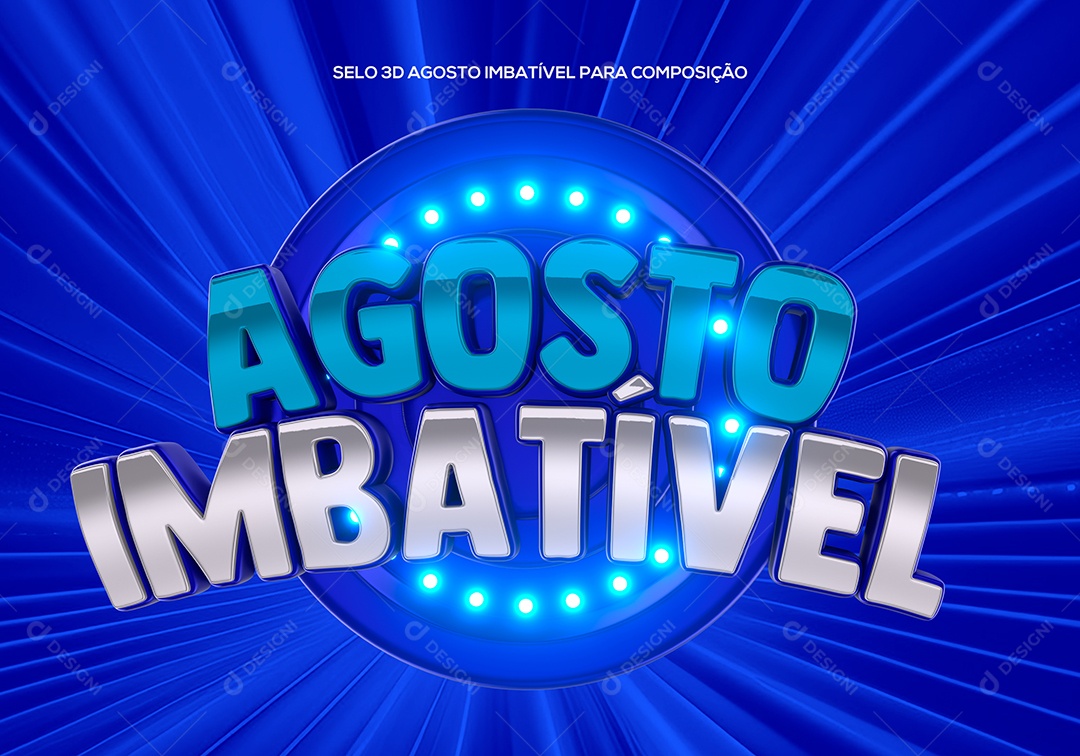 Selo 3D Agosto Imbatível Para Composição PSD