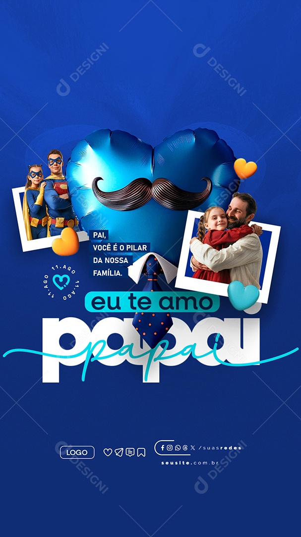Story Dia Dos Pais 11 de Agosto Eu Te Amo Papai Social Media PSD Editável