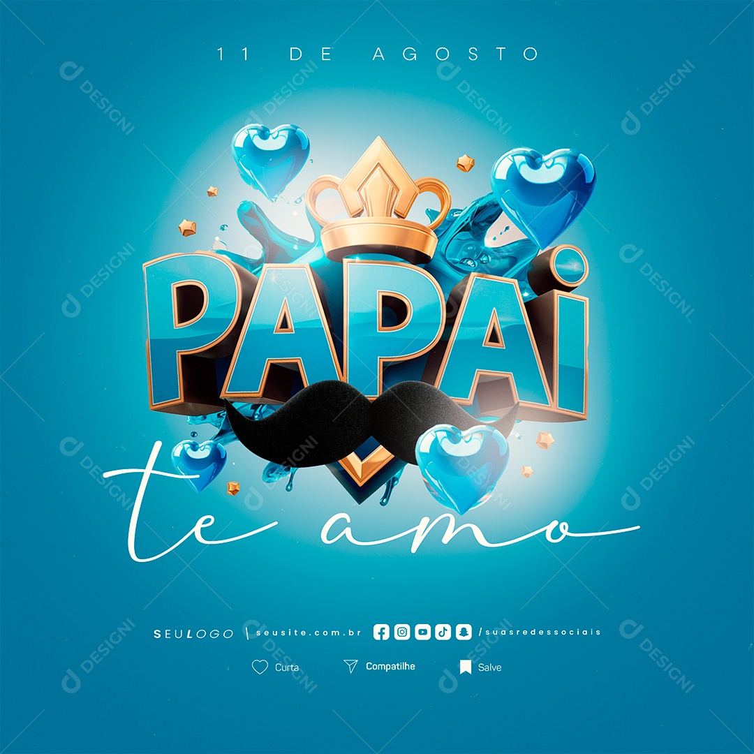 Dia dos Pais 11 de Agosto Te Amo Papai Social Media PSD Editável