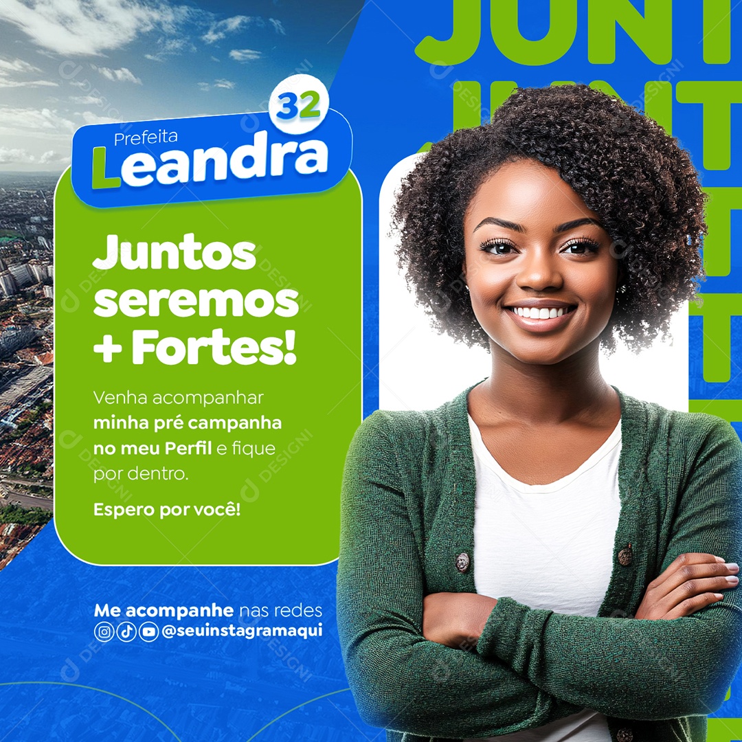 Campanha Política Prefeita Leandra Juntos Seremos Fortes Social Media PSD Editável