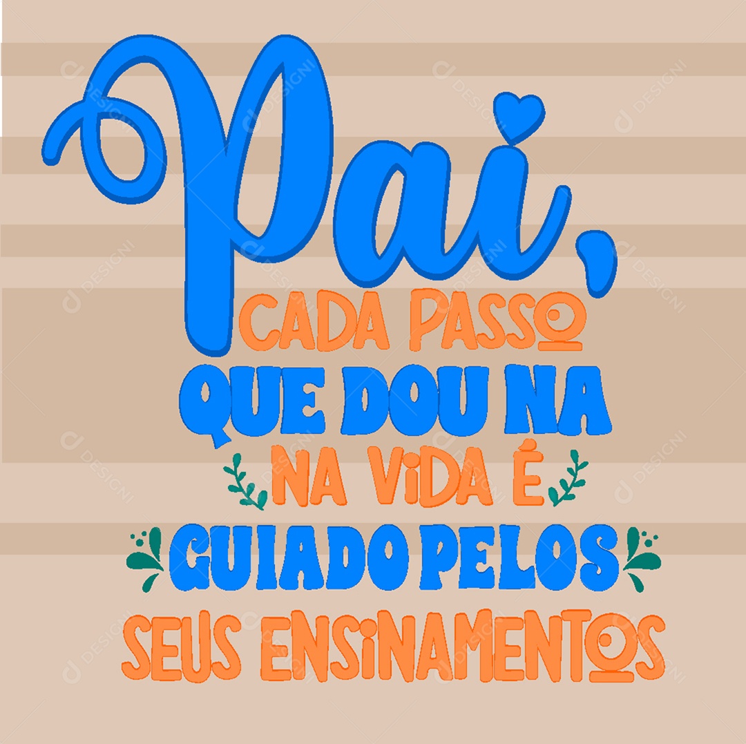 Lettering Pai Cada Passo que dou na Vida é Cuidado Pelos Vetor EPS