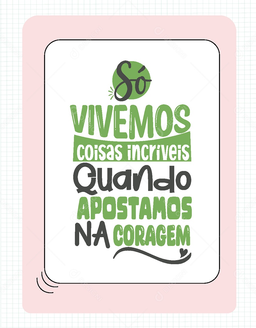 Lettering Vivemos Coisas Incríveis Quando Apostamos na Coragem Vetor EPS