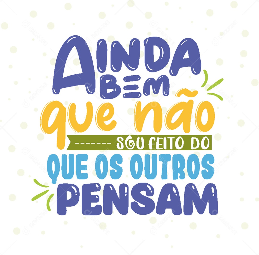 Lettering Ainda bem que Não do que os Outros Pensam Vetor EPS