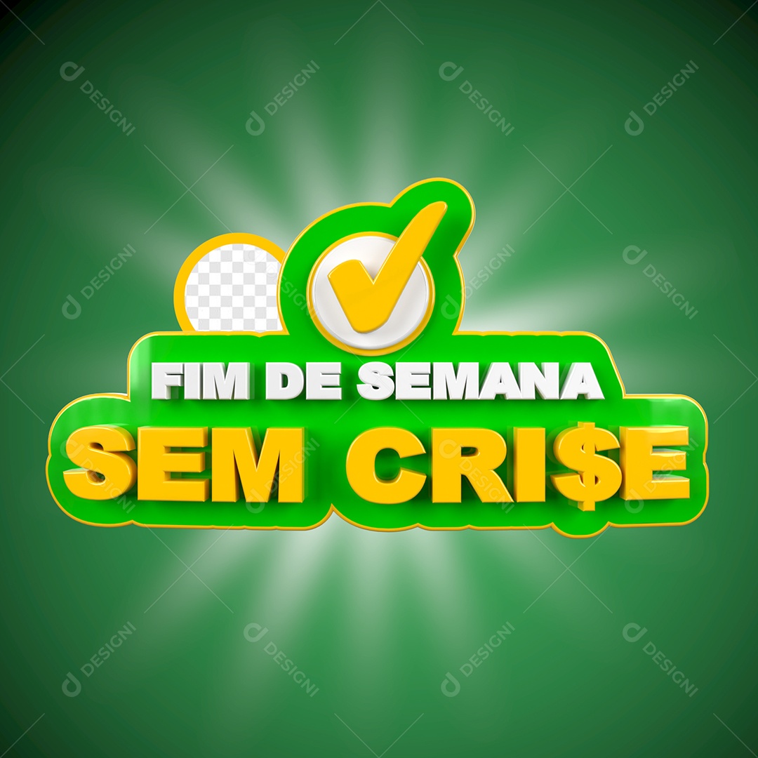 Selo 3D Fim de Semana sem Crise Para Composição PSD