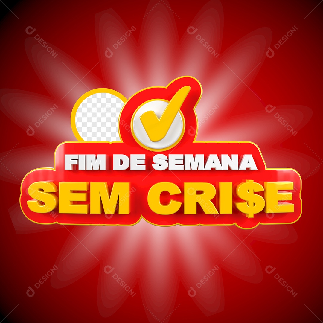 Selo 3D Fim de Semana sem Crise Para Composição PSD