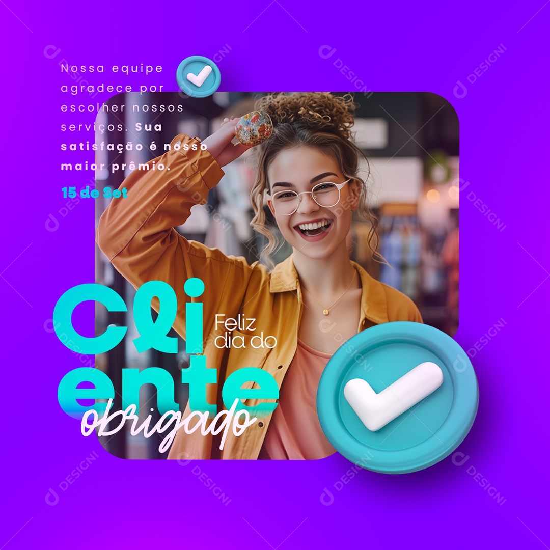 Dia do Cliente Dia 15 de Setembro nossa Equipe Agradece Social Midía PSD Editável