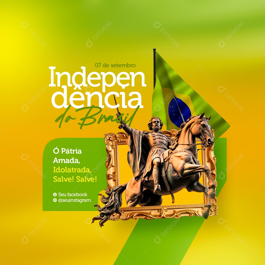 Dia da Independência do Brasil 07 de Setembro Pátria Amada Idolatrada Social Media PSD Editável