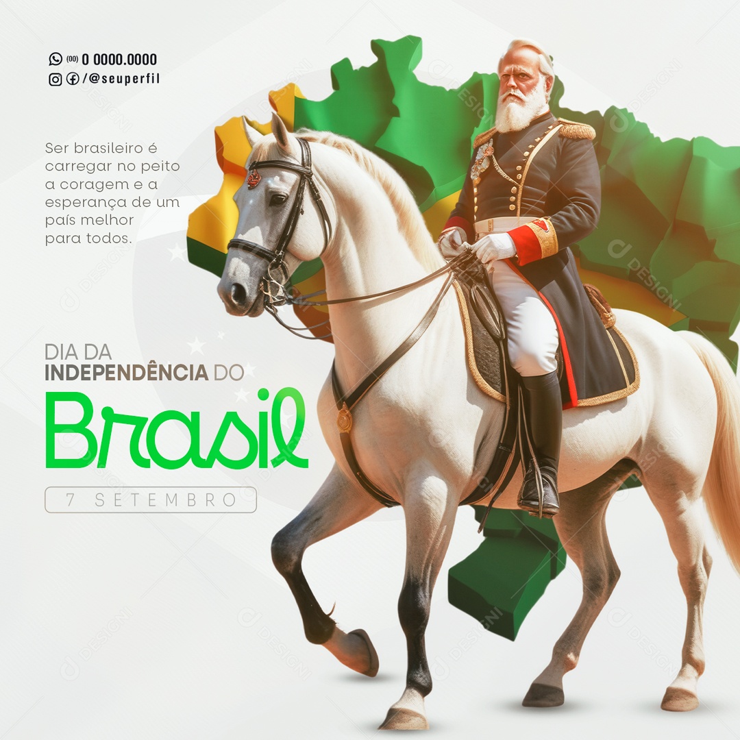Dia da Independência do Brasil 07 de Setembro ser Brasileiro é Carregar no Peito a Coragem Social Media PSD Editável