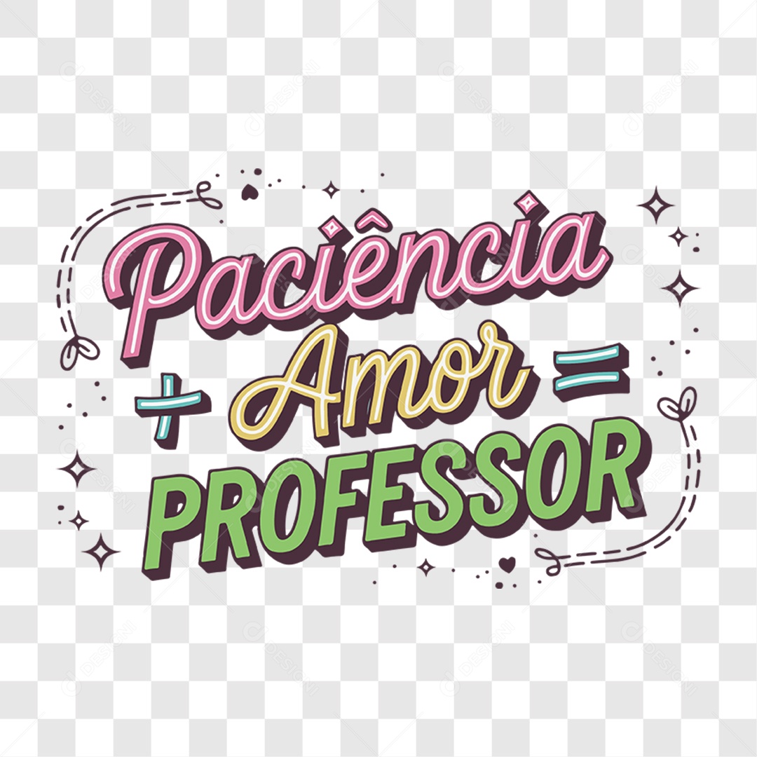 Lettering Dia Do Professor Paciência Amor Mais Amor EPS + PNG
