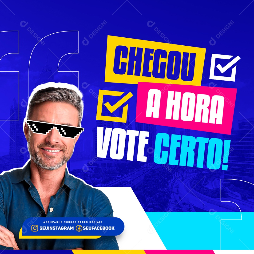 Chegou A Hora Vote Certo Social Media PSD Editável