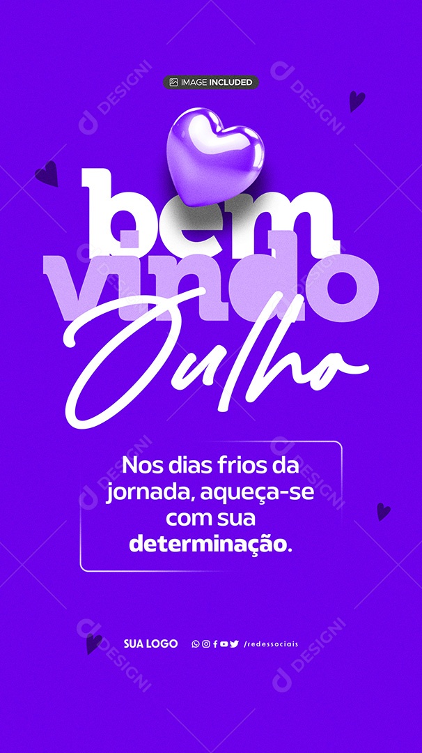 Story Bem Vindo Julho Aqueça Se Com Sua Dedicação Social Media PSD Editável