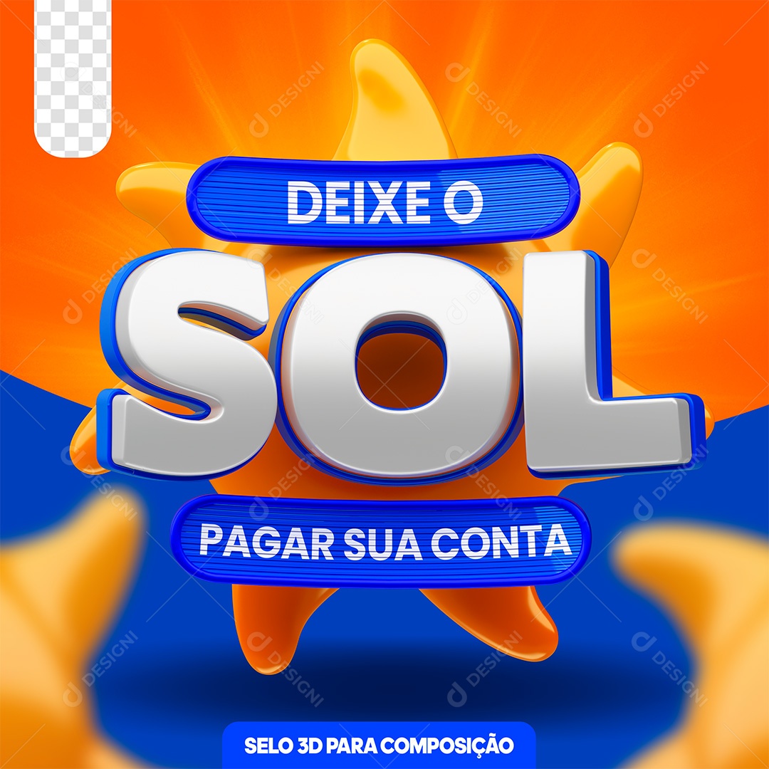 Selo 3D Deixa o Sol Pagar Sua Conta Para Composição PSD