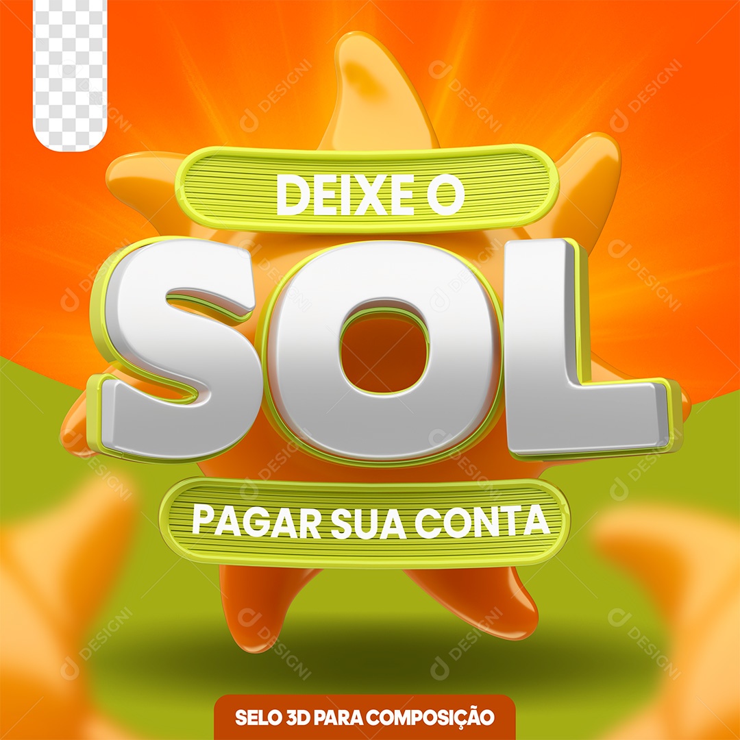 Selo 3D Deixa o Sol Pagar Sua Conta Para Composição PSD