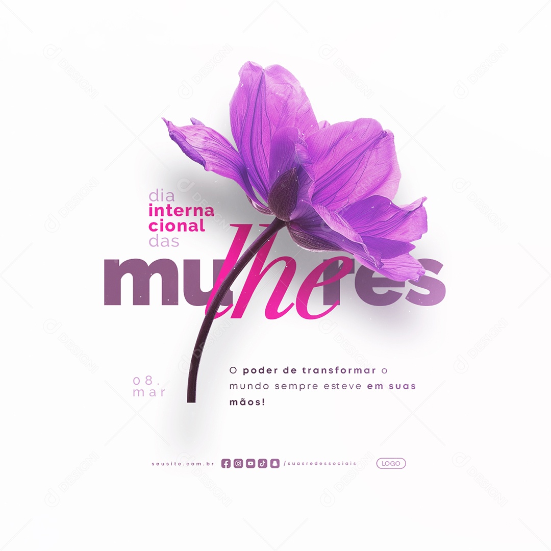 Dia Internacional Das Mulheres 08 de Março O Poder de Transformar Social Media PSD Editável