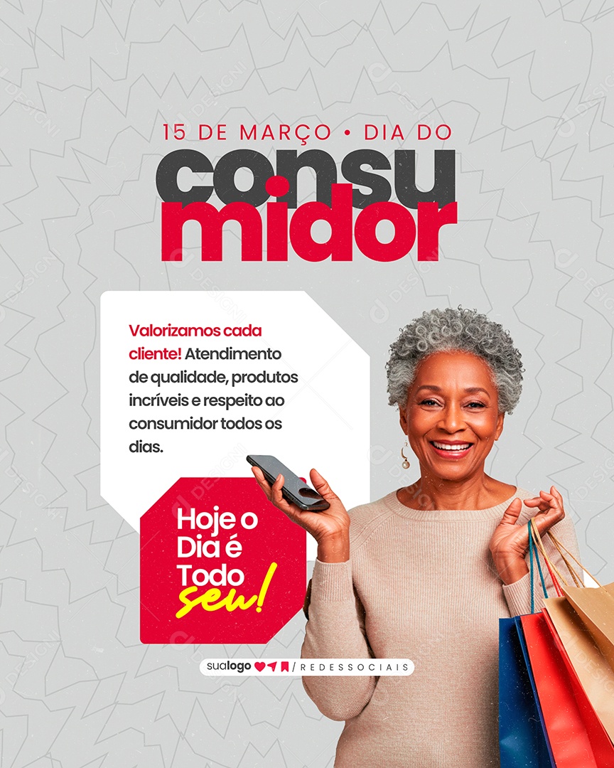 Dia do Consumidor 15 de Março Hoje O dia é Todo Seu Social Media PSD Editável