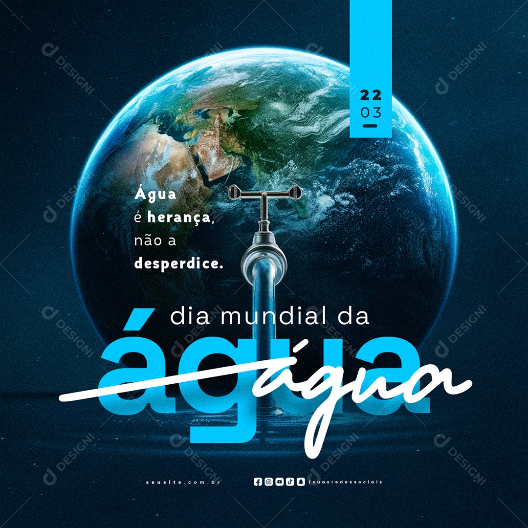 Dia Mundial da Água 22 de Março Água é Herança Social Media PSD Editável