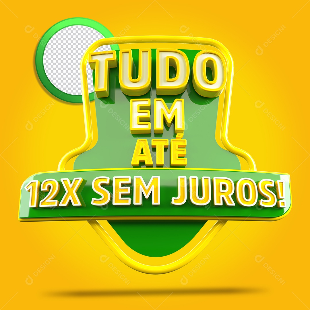 Selo 3D Tudo Em Até 12x Sem Juros para Composição PSD
