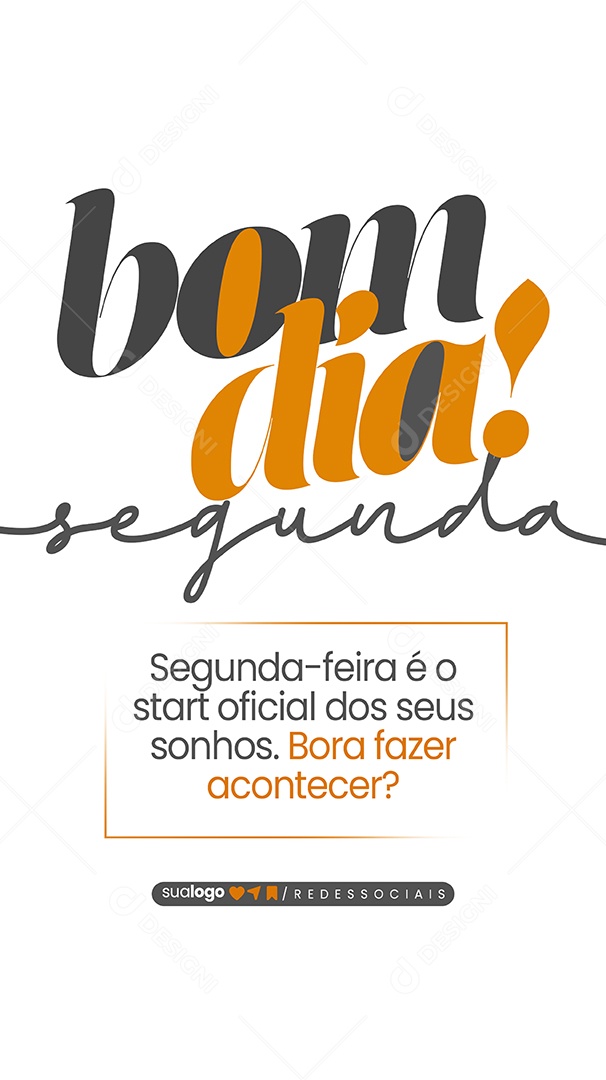 Story Bom Dia Segunda É O Start dos Seus Sonhos Bora Fazer Acontecer Social Media PSD Editável