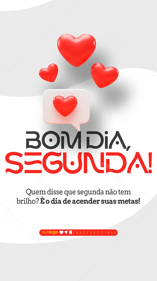 Story Bom Dia Segunda Quem Disse Que Segunda Não Tem Brilho Social Media PSD Editável