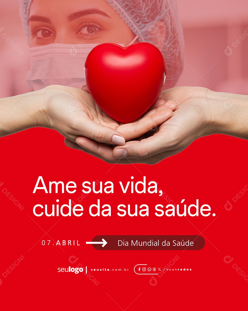 Dia Mundial da Saúde 07 de Abril Ame sua Vida Social Media PSD Editável