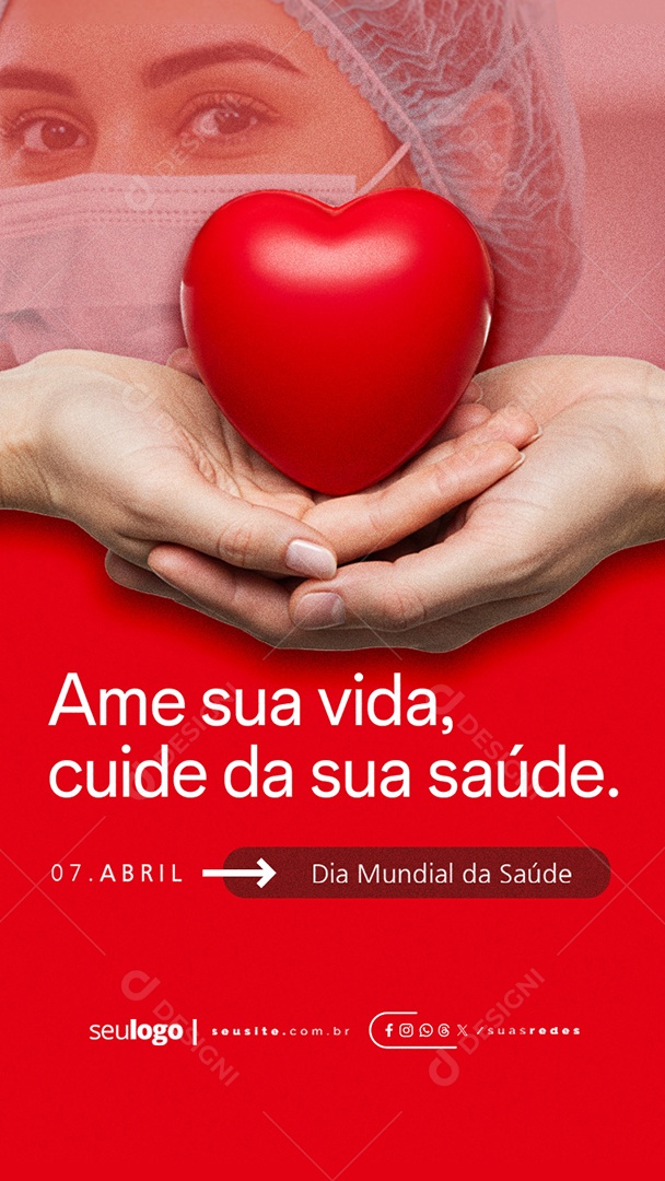 Story Dia Mundial da Saúde 07 de Abril Ame sua Vida Social Media PSD Editável