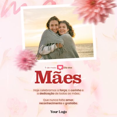 Mães 11 Maio Dia das Mães Carinho Dedicação Instagram PSD Editável