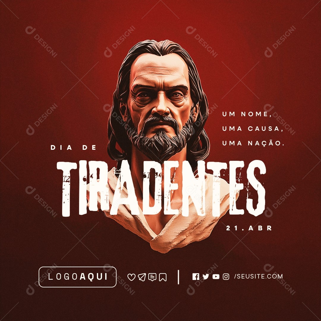 Dia de Tiradentes 21 de Abril Um Nome Uma Causa Uma Nação Social Media PSD Editável