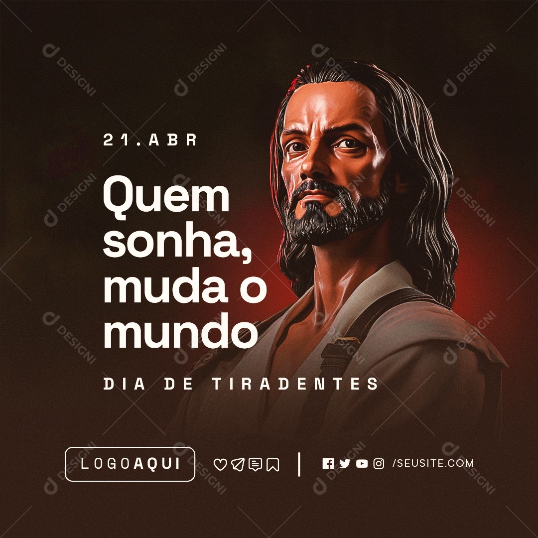 Dia de Tiradentes 21 de Abril Quem Sonha Muda o Mundo Social Media PSD Editável