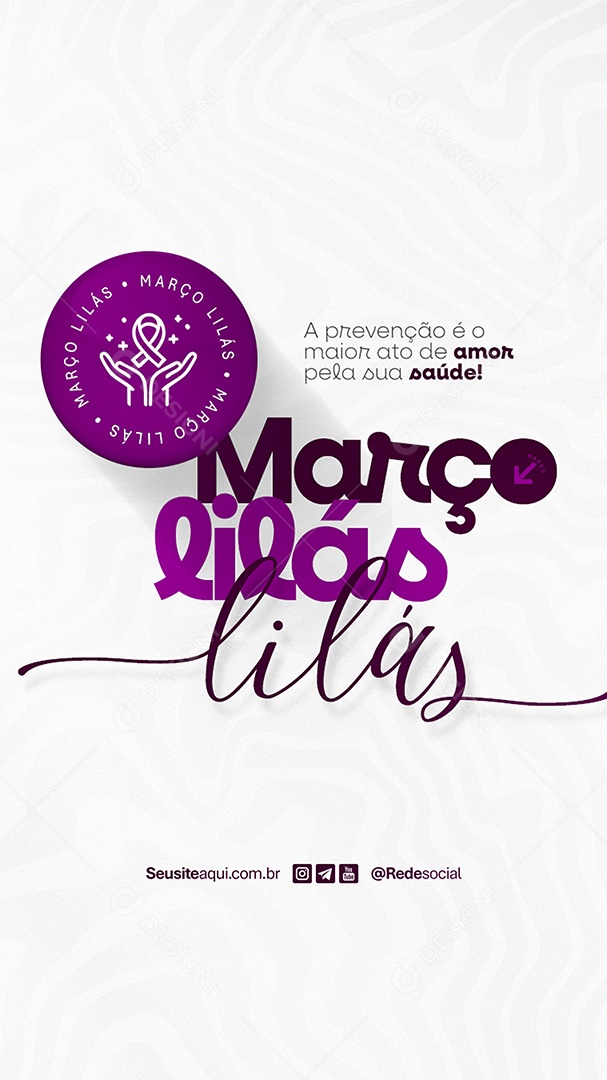 Story Março Lilás A Prevenção é o Maior Ato de Amor Social Media PSD Editável