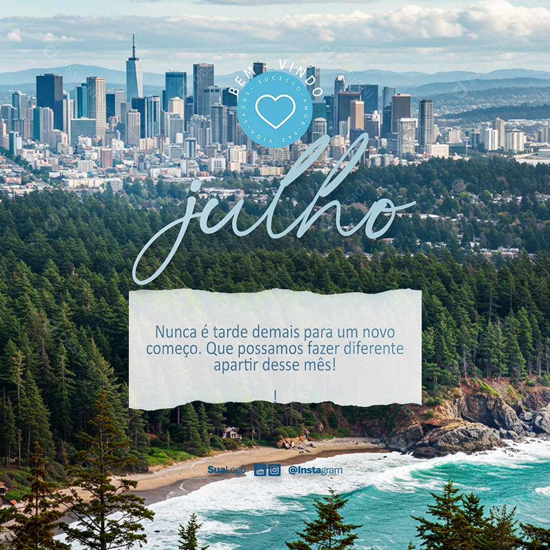 Feed Bem Vindo Julho Nunca é Tarde Demais Para Um Novo Começo Social Media PSD Editável
