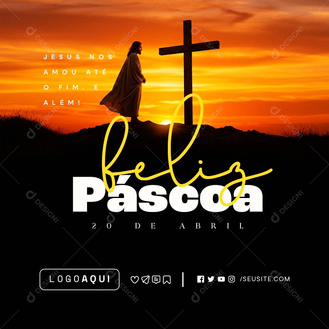 Feliz Páscoa 20 de Abril Jesus Nos Amou Até o Fim Social Media PSD Editável