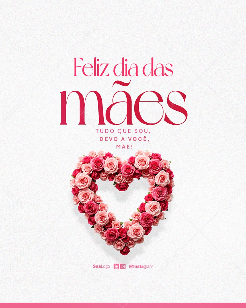 Flyer Feliz Dia Das Mães 12 de Maio Tudo Que Sou Devo a Você Social Media PSD Editável