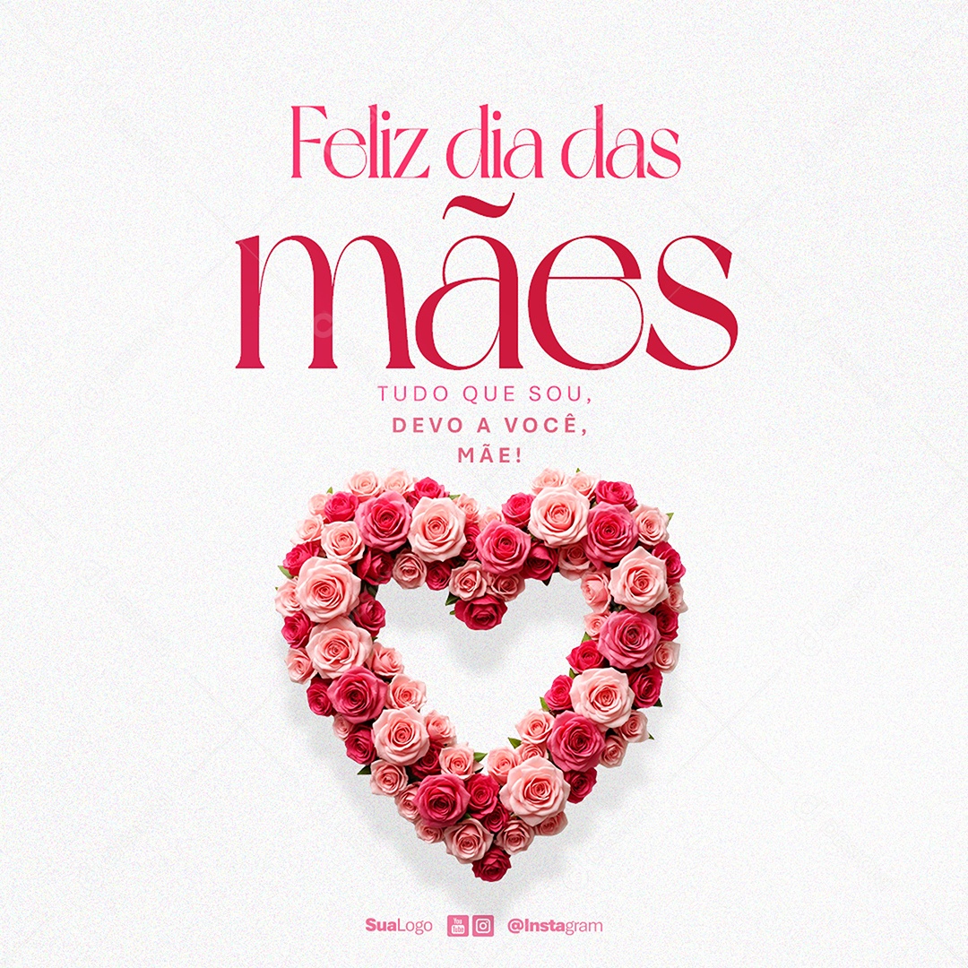 Feed Feliz Dia Das Mães 12 de Maio Tudo Que Sou Devo a Você Social Media PSD Editável