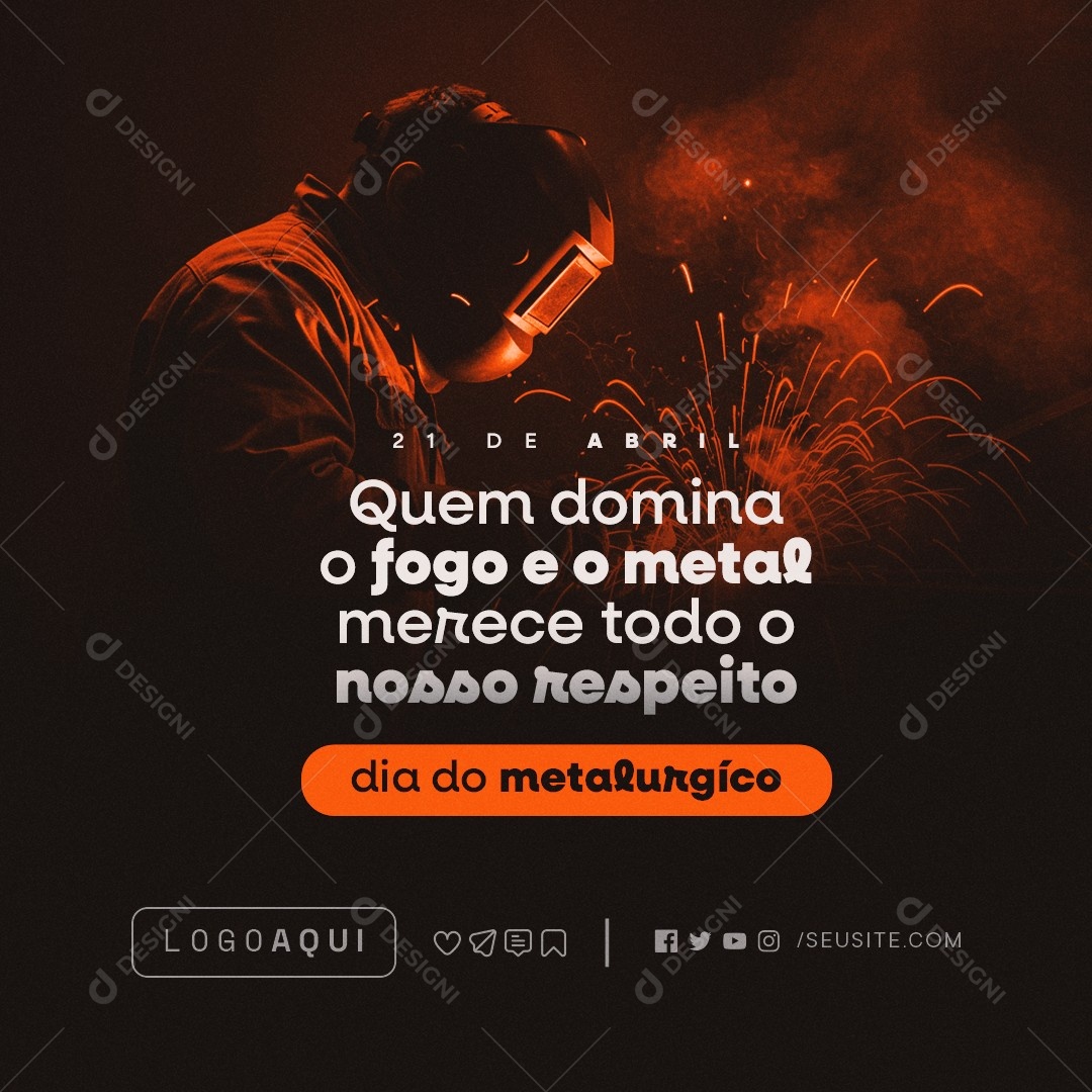 Dia do Metalúrgico 21 de Abril Quem Domina o Fogo e o Metal Social Media PSD Editável
