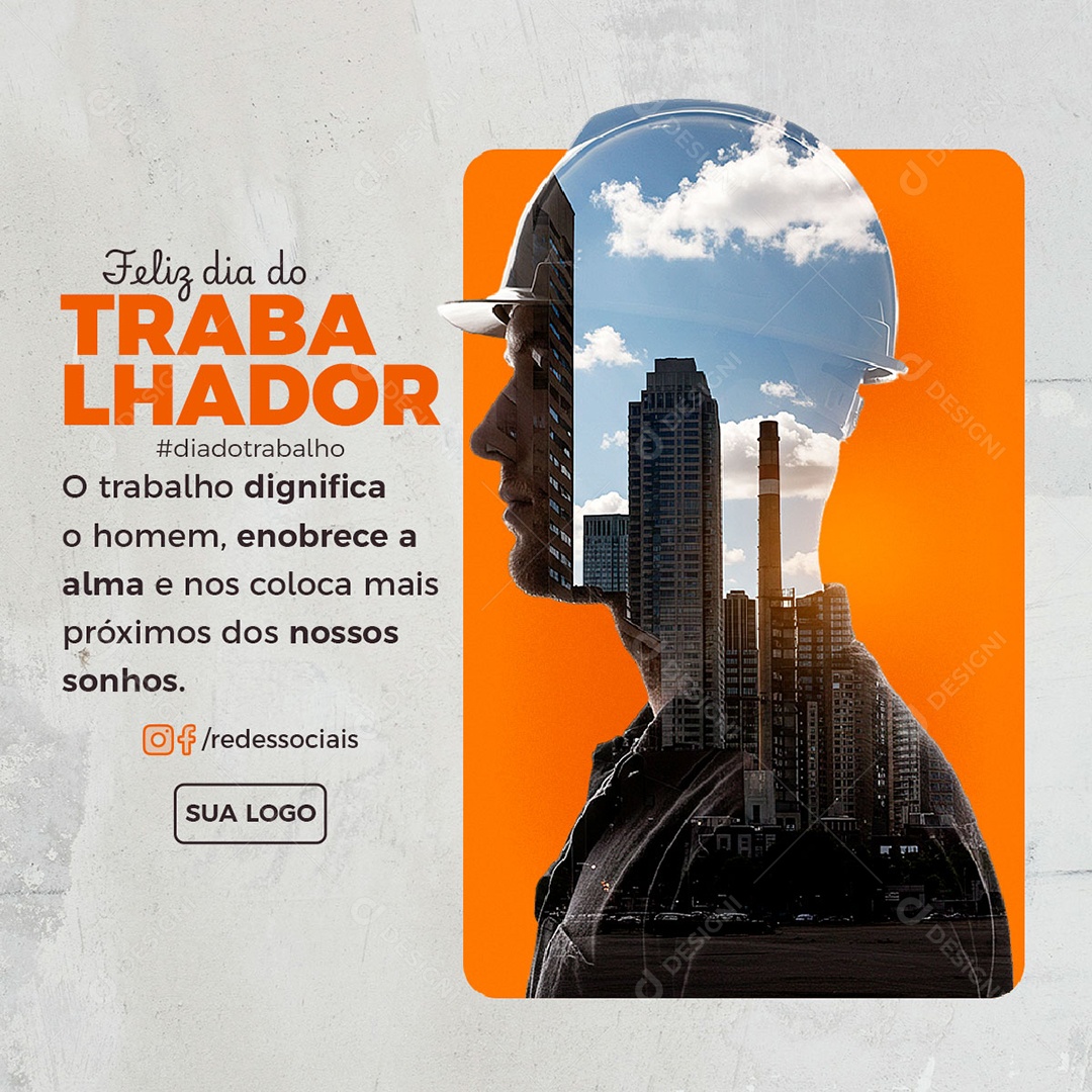 Feliz Dia Do Trabalhador 01 de Maio O Trabalho Dignifica Social Media PSD Editável