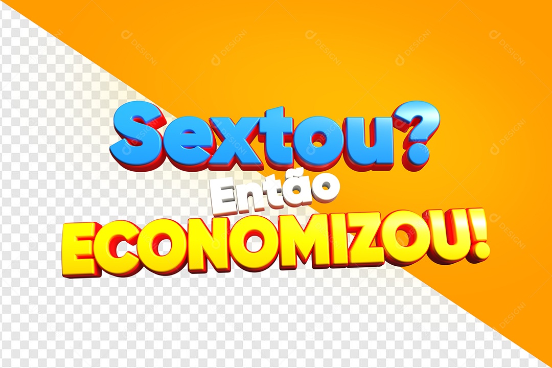 Sextou Então Economizou Texto 3D Para Composição PSD